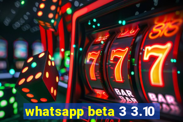 whatsapp beta 3 3.10